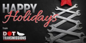 Happy Holidays from DOT Transmissions